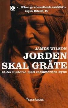 Jorden skal gråte : USAs historie med indianernes øyne