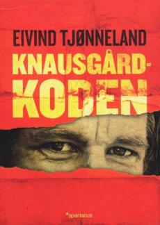 Knausgård-koden : et ideologikritisk essay