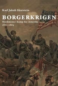 Borgerkrigen : nordmenn i kamp for Amerika 1861-65