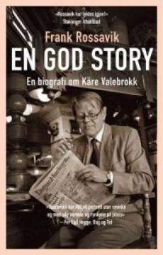 En god story : en biografi om Kåre Valebrokk