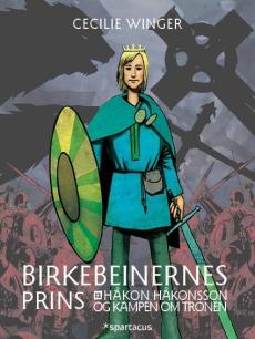 Birkebeinernes prins : Håkon Håkonsson og kampen om tronen : en fortelling