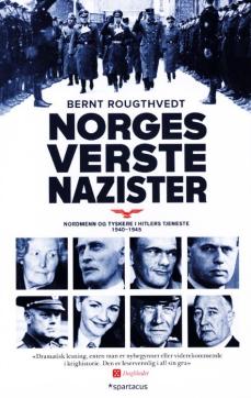 Norges verste nazister : nordmenn og tyskere i Hitlers tjeneste 1940-45