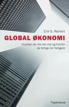 Global økonomi : hvordan de rike ble rike, og hvorfor de fattige blir fattigere