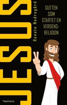 Jesus : gutten som startet en verdensreligion