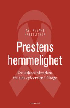 Prestens hemmelighet : de ukjente historiene fra aids-epidemien i Norge