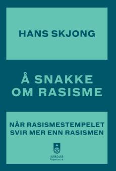 Å snakke om rasisme : når rasismestempelet svir mer enn rasismen