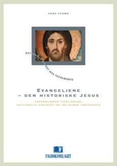 Evangeliene - den historiske Jesus : evangelienes tilblivelse, kulturelle kontekst og religiøse idéinnhold