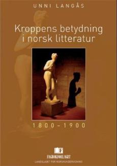 Kroppens betydning i norsk litteratur : 1800-1900