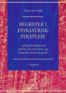 Begreper i psykiatrisk sykepleie : sykepleiediagnoser, ønsket pasientstatus og sykepleieintervensjoner