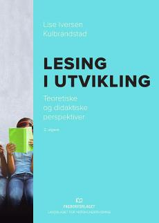 Lesing i utvikling : teoretiske og didaktiske perspektiver