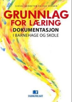 Grunnlag for læring : dokumentasjon i barnehage og skole