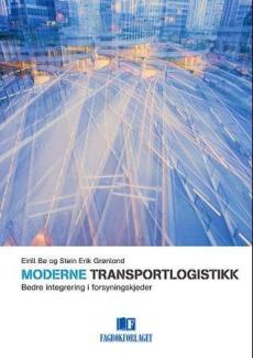 Moderne transportlogistikk : bedre integrering i forsyningskjeder