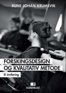 Forskingsdesign og kvalitativ metode : ei innføring