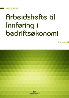 Arbeidshefte til Innføring i bedriftsøkonomi