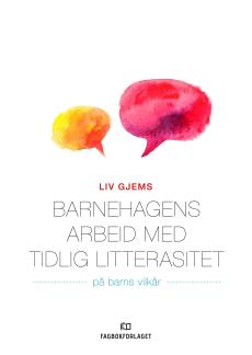 Barnehagens arbeid med tidlig litterasitet : på barns vilkår