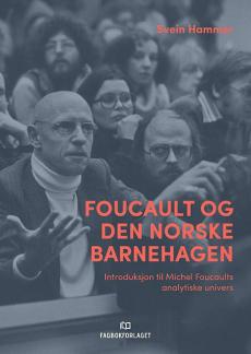 Foucault og den norske barnehagen : introduksjon til Michel Foucaults analytiske univers