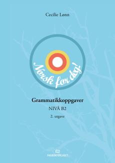 Norsk for deg! : grammatikkoppgaver : nivå B2