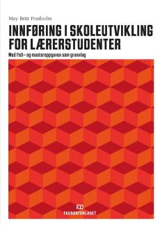 Innføring i skoleutvikling for lærerstudenter : med FoU- og masteroppgaven som grunnlag