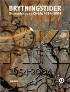 Brytningstider : storselskapet Orkla 1654-2004