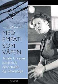 Med empati som våpen : Amalie Christies kamp mot deportasjon og rettsoppgjør