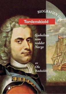 Biografien om Tordenskiold : sjøhelten som reddet Norge