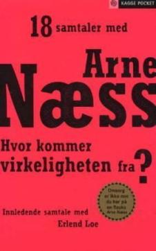Hvor kommer virkeligheten fra? : samtaler med Arne Næss