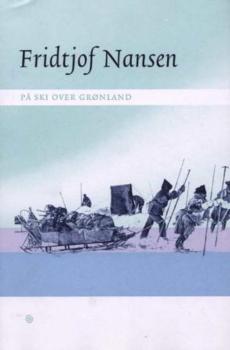 På ski over Grønland : en skildring av Den norske Grønlands-ekspedisjon 1888-89