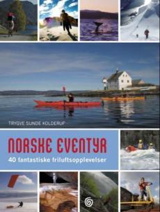 Norske eventyr : 40 fantastiske friluftsopplevelser