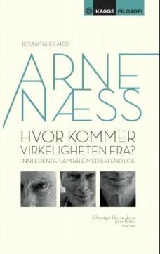 Hvor kommer virkeligheten fra? : samtaler med Arne Næss