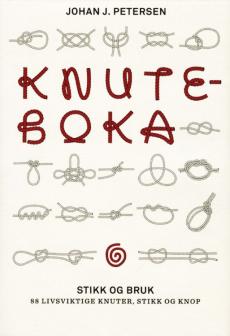 Knuteboka : stikk og bruk : 88 livsviktige knuter, stikk og knop