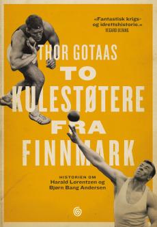 To kulestøtere fra Finnmark : historien om Harald Lorentzen og Bjørn Bang Andersen