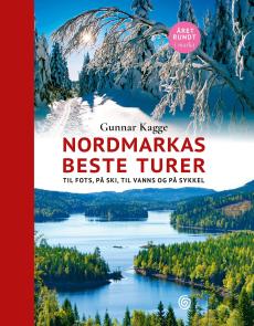 Nordmarkas beste turer : til fots, på ski, til vanns og på sykkel