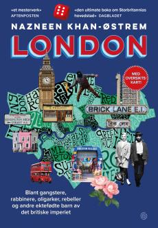 London : blant gangstere, rabbinere, oligarker, rebeller og andre ektefødte barn av det britiske imperiet