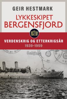 Lykkeskipet Bergensfjord : verdenskrig og etterkrigsår 1939-1959