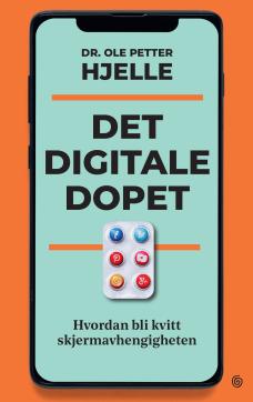 Det digitale dopet : hvordan bli kvitt skjermavhengigheten