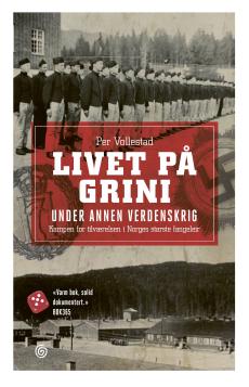 Livet på Grini under annen verdenskrig : kampen for tilværelsen i Norges største fangeleir