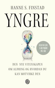 Yngre : den nye vitenskapen om aldring og hvordan du kan motvirke den