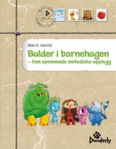 Bulder i barnehagen : fem spennende metodiske opplegg