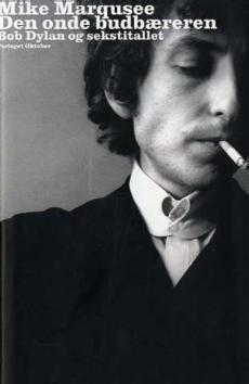 Den onde budbæreren : Bob Dylan og sekstitallet