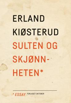 Sulten og skjønnheten : essay