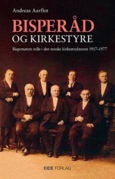 Bisperåd og kirkestyre : bispemøtets rolle i den norske kirkestrukturen 1917-1977