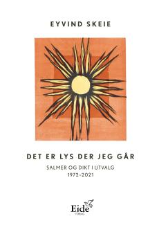 Det er lys der jeg går : salmer og dikt i utvalg : 1972-2021