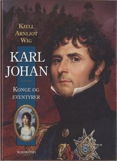 Karl Johan : kong og eventyrer