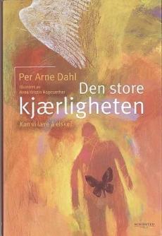 Den store kjærligheten : kan vi lære å elske?