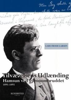 Tilværelsens Udlænding : Hamsun ved gjennombruddet (1891-1893)