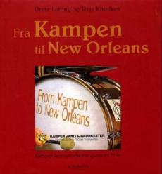Fra Kampen til New Orleans : Kampen Janitsjarorkester gjennom 75 år