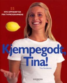 Kjempegodt, Tina! : 55 nye oppskrifter fra TV-programmene