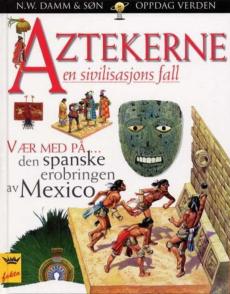 Aztekerne : en sivilisasjons fall