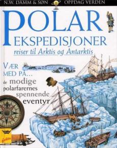 Polarekspedisjoner : reiser til Arktis og Antarkis