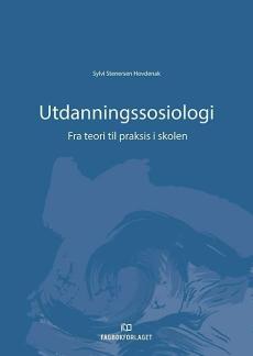 Utdanningssosiologi : fra teori til praksis i skolen